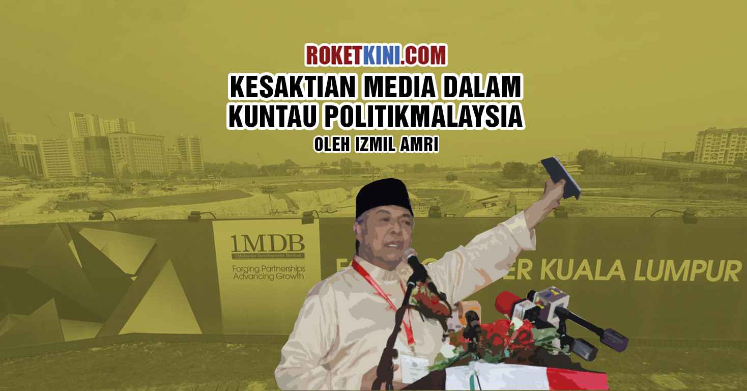 Kesaktian media dalam kuntau politik Malaysia  roketkini.com